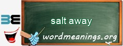 WordMeaning blackboard for salt away